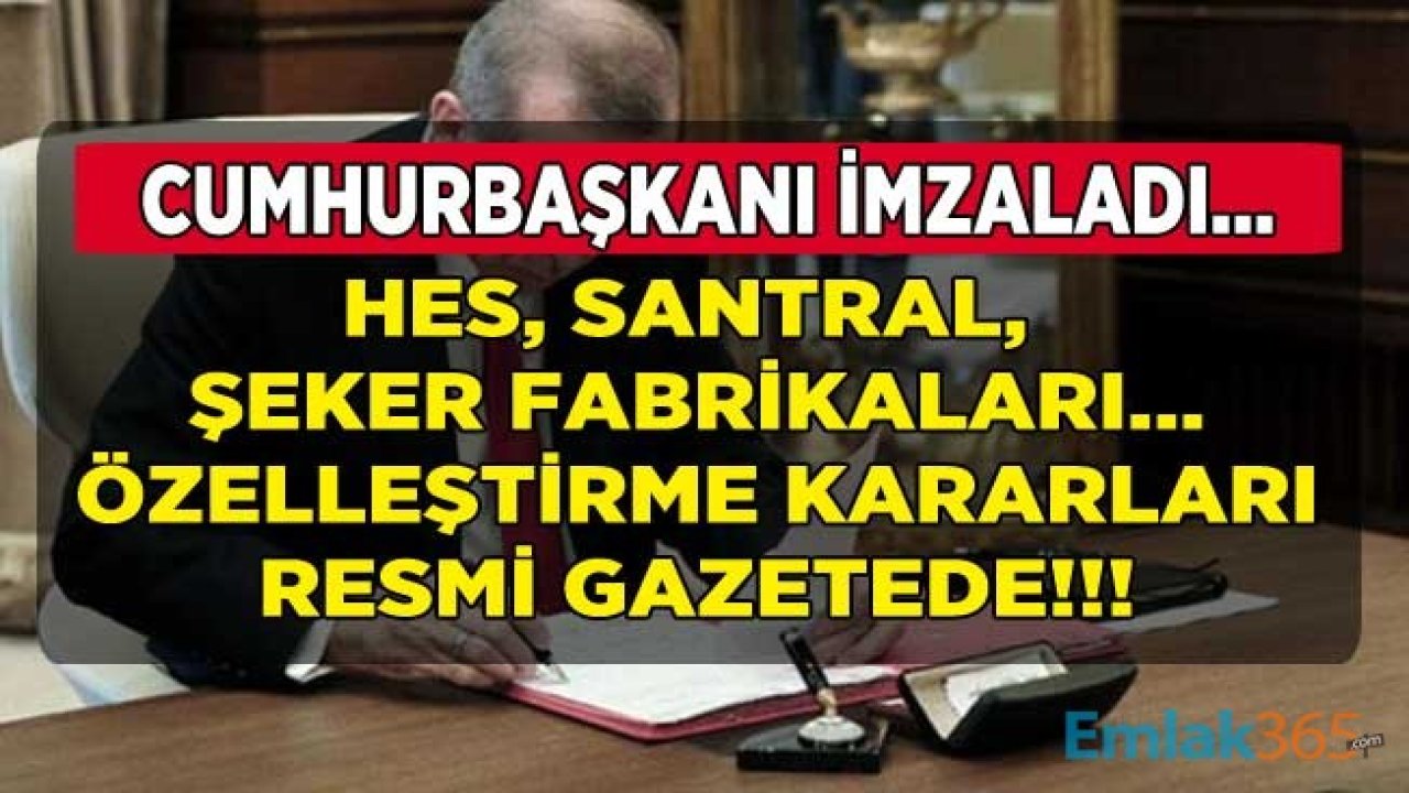 Özelleştirme Kararları Resmi Gazetede! Gebze Dilovası Doğalgaz Kombine Çevrim Santrali, Türkiye Şeker Fabrikaları, Ahiköy HES Özelleştirilecek