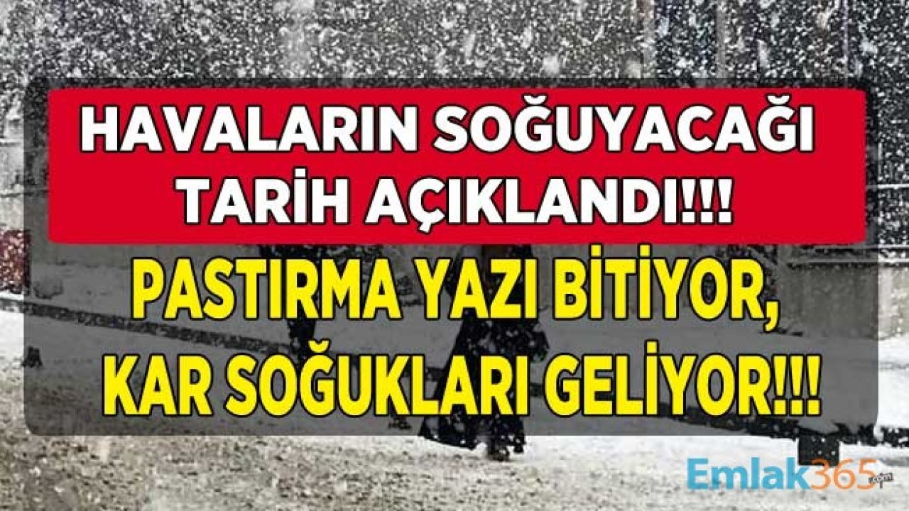 Pastırma Yazı Sona Erdi, MGM Kötü Haberi Verdi: Hava Sıcaklıkları 10 Derece Birden Düşecek! Havalar Ne Zaman Soğuyacak?