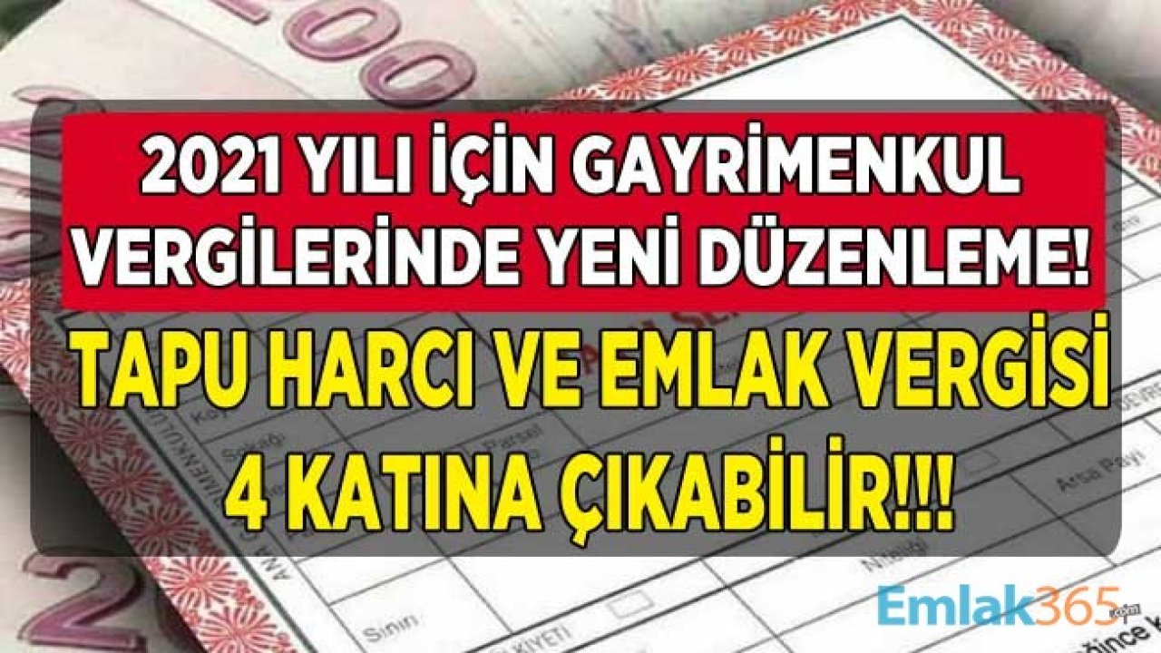 SON DAKİKA: Tapu Harcı Düzenlemesi, Tapuda Gerçek Değer Beyanı, Emlak Vergisi, Değerli Konut Vergisi Gibi Gayrimenkul Vergileri İçin Yeni Düzenleme Geliyor!