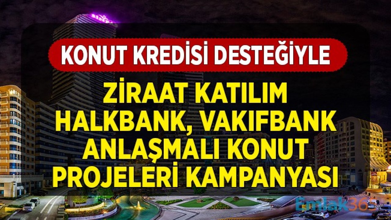 Bankaların Anlaşmalı Konut Projeleri! Ekim Sonu Kredi Destekli Ev Satış Kampanyaları