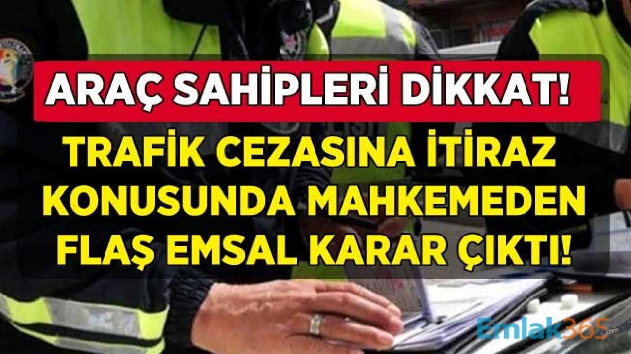 Milyonlarca Araç Sahibini İlgilendiren Emsal Karar Çıktı: Trafik Cezası Kesilenler Dikkat!