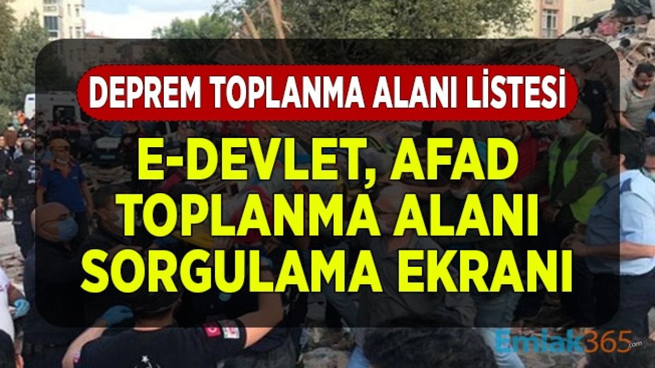 Deprem Toplanma Alanları Listesi! e-Devlet AFAD İzmir Toplanma Alanı Sorgulama Ekranı