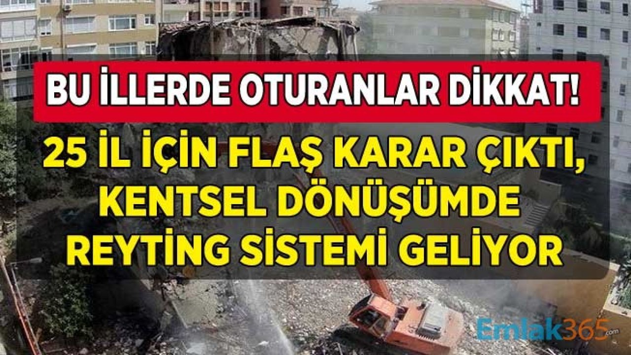 Bu illerde Oturanlar Dikkat! 25 İlde Flaş Kentsel Dönüşüm Kararı: Reyting Sistemi Geliyor