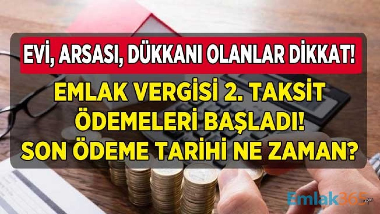 Emlak Vergisi 2. Taksit Ödeme Dönemi Başladı! İkinci Taksit Son Ödeme Tarihi Ne Zaman Dolacak?