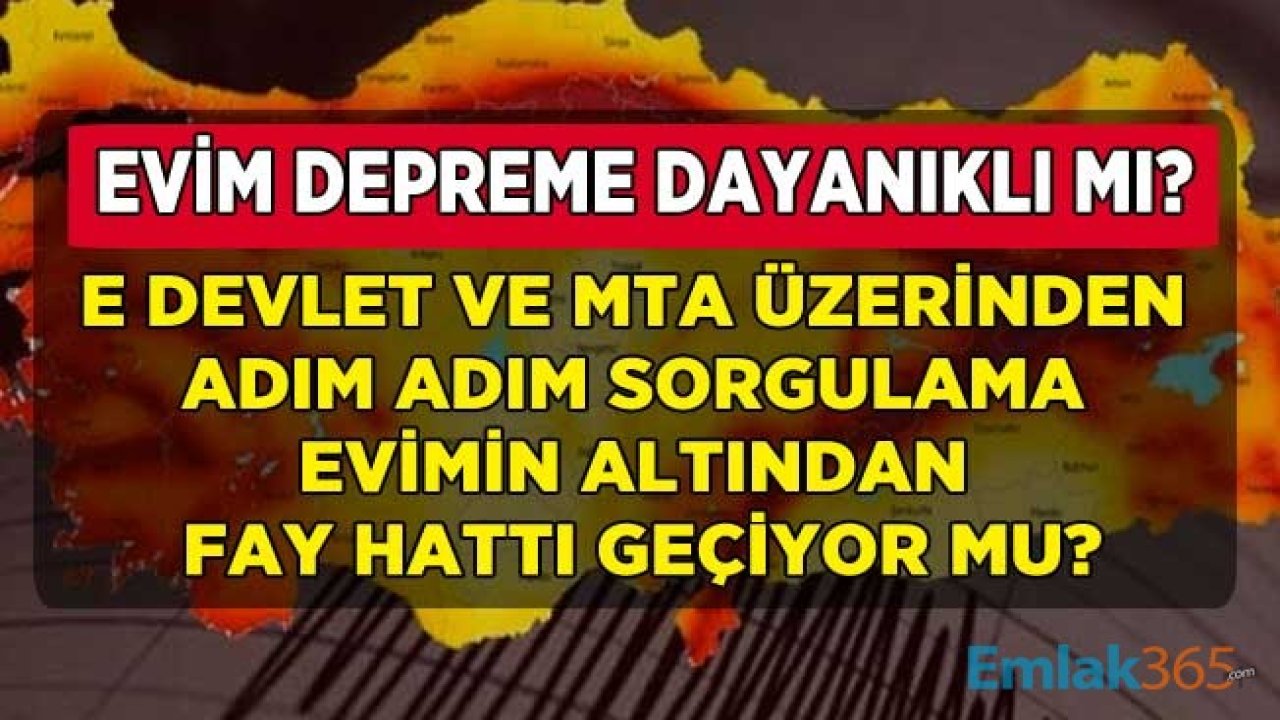 E Devlet AFAD MTA Fay Hattı Sorgulama Ekranı! Evim Depreme Dayanıklı Mı, Evimin Altından Fay Hattı Geçiyor Mu?