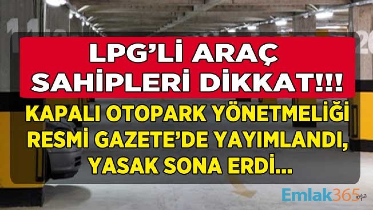 LPG'li Araç Sahiplerine Müjde Geldi! Yeni Yönetmelik Resmi Gazete İle Yayımlandı, Kapalı Otopark Yasağı Kaldırıldı!