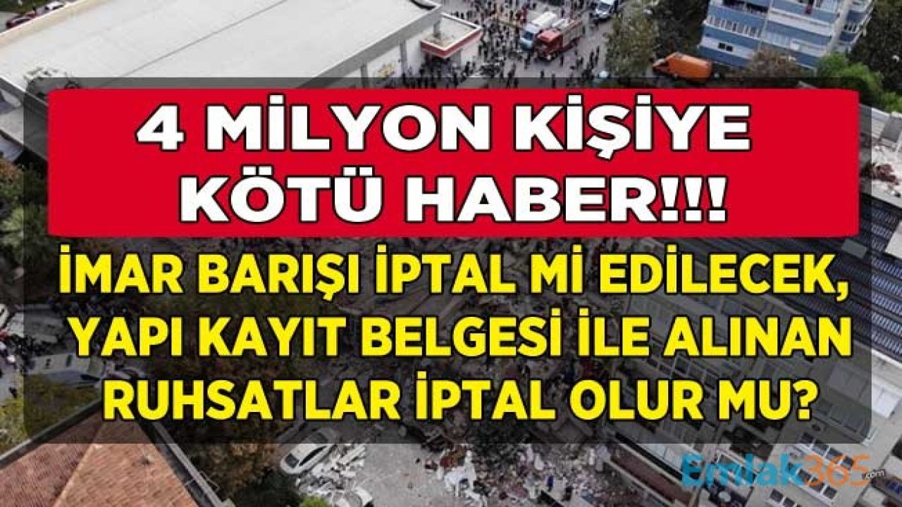 İmar Barışı ile Yapı Kayıt Belgesi Alanlar Dikkat! İmar Affı Yasaklanacak Mı, Yapı Kayıt Belgeleri İptal Edilebilir Mi?