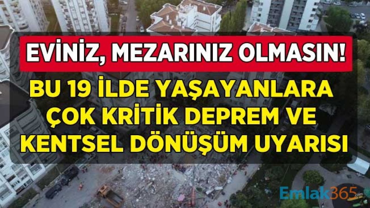 Yuvanız Mezarınız Olmasın! 19 İlde Yaşayanlara Kritik Deprem ve Kentsel Dönüşüm Uyarısı Geldi