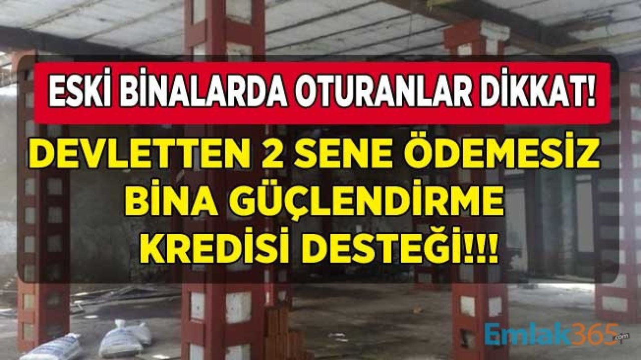 Eski Binalarda Oturanlar Dikkat: Deprem Riskine Karşı Devlet Desteği! 2 Yıl Ödemesiz Bina Güçlendirme Kredisi Nedir, Nasıl Alınır?