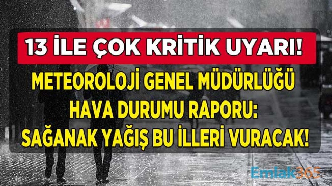 Meteoroloji'den Son Dakika Uyarısı Geldi: Sokağa Çıkacaklar Dikkat! 13 İlde Şiddetli Sağanak Yağış, Yükseklerde Kar Yağışı Bekleniyor