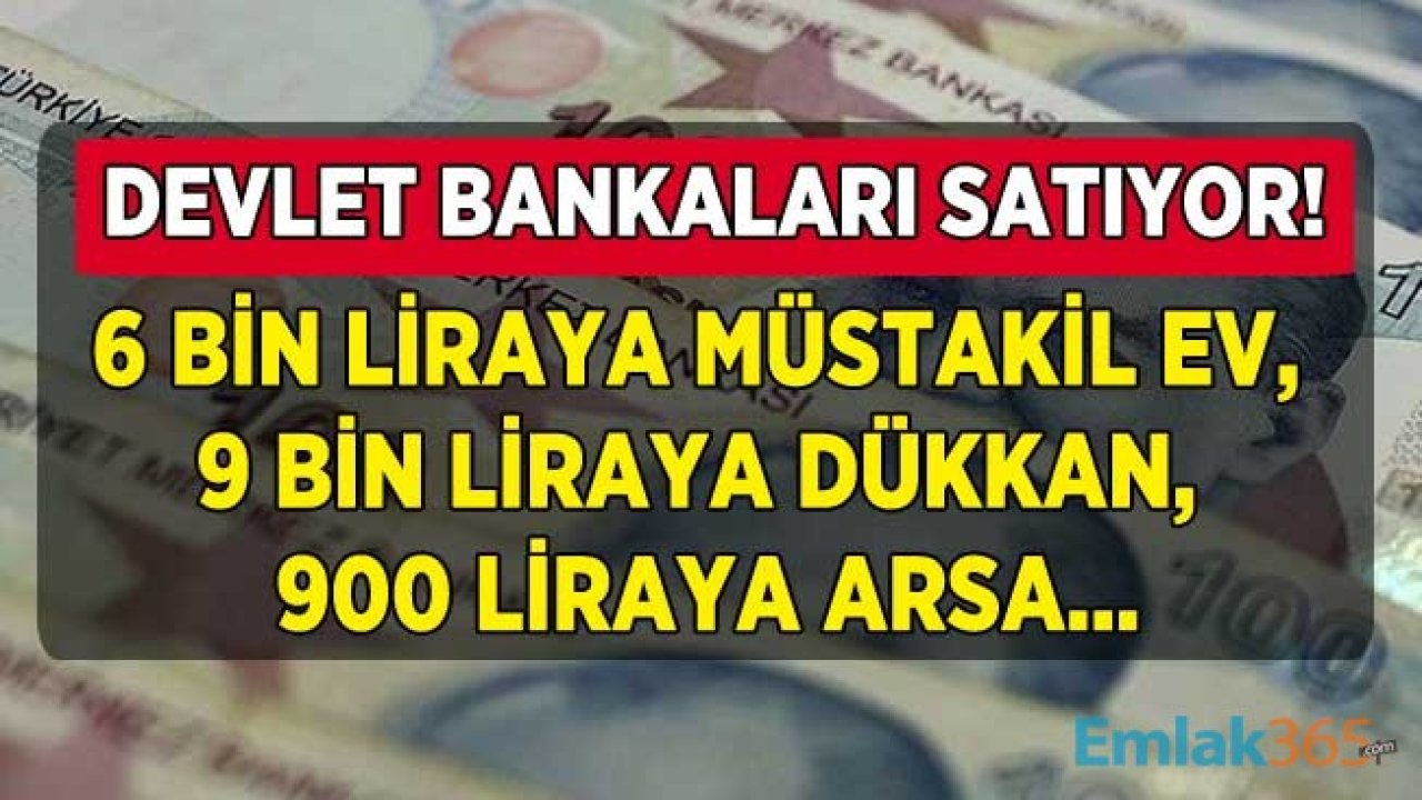 Kamu Bankaları Ucuz Ev Satışı İlanları! Ziraat Bankası, Vakıfbank, Halkbank Satılık Gayrimenkuller, Müstakil Ev, Daire, İşyeri, Dükkan, Depo Arsa, Tarla