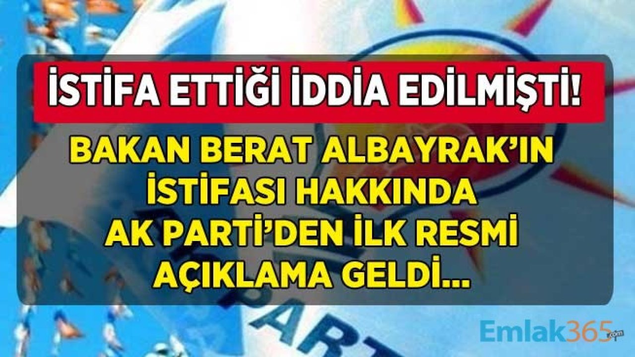 Son Dakika: Hazine ve Maliye Bakanı Berat Albayrak'ın İstifa Haberi Sonrası AK Parti'den İlk Yorum Geldi!