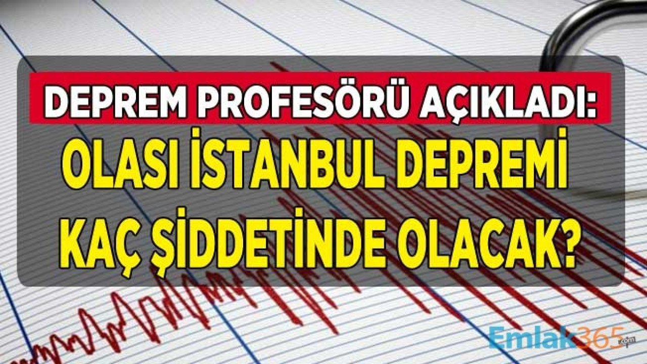 Ünlü Deprem Profesörü Açıkladı: Olası Marmara ve İstanbul Depremi Büyüklüğü Kaç Olacak?