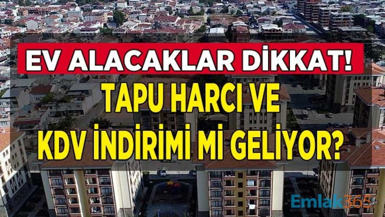 İkinci El Konut Satışı Rekor Kırdı, Sıfır Konutlar İçin Tapu Harcı ve KDV İndirimi Gündeme Geldi!