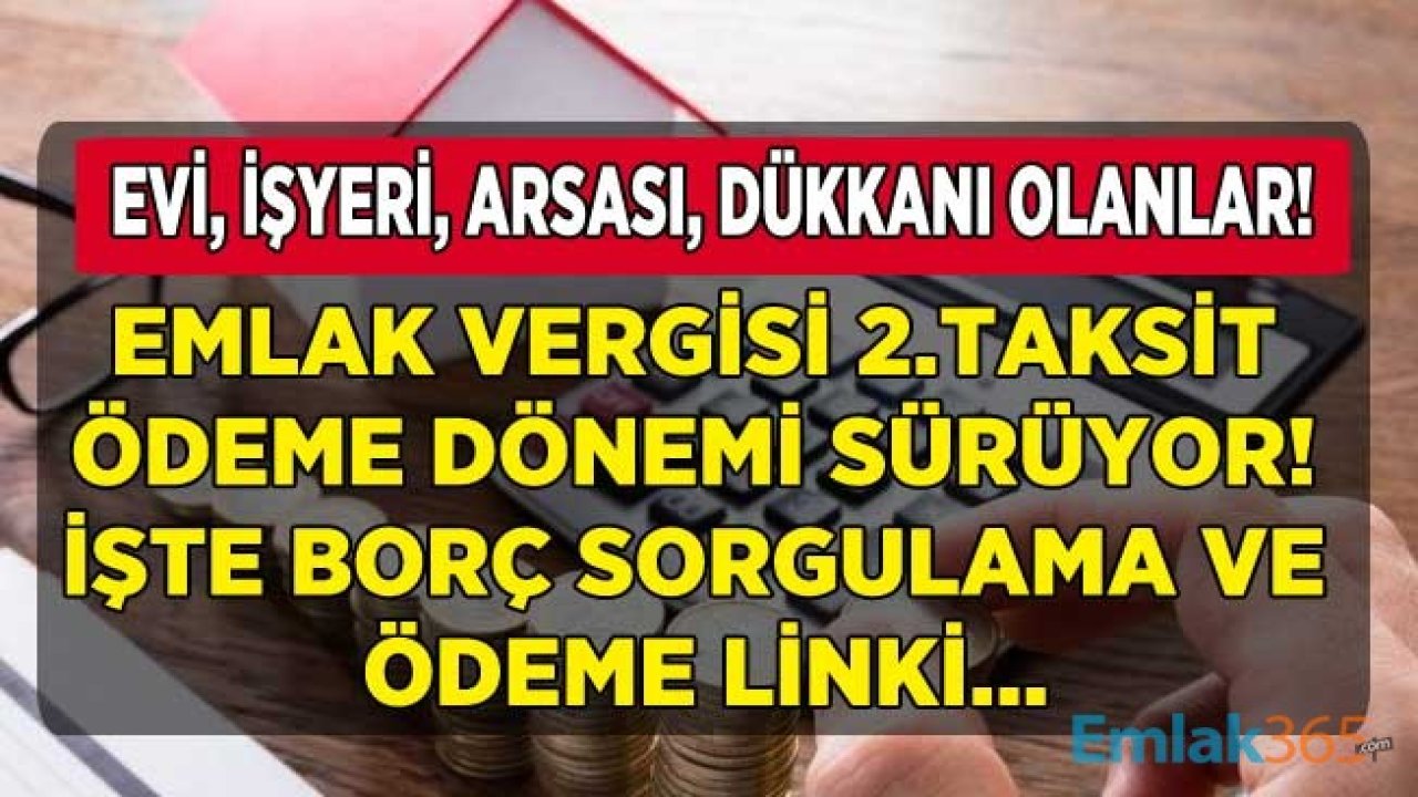 2. Taksit Ödeme Dönemi Sürüyor! Emlak Vergisi Borcu Nasıl Öğrenilir, Ödenir? İşte Borç Sorgulama ve İnternetten Kredi Kartı İle Taksitle Ödeme Yöntemleri