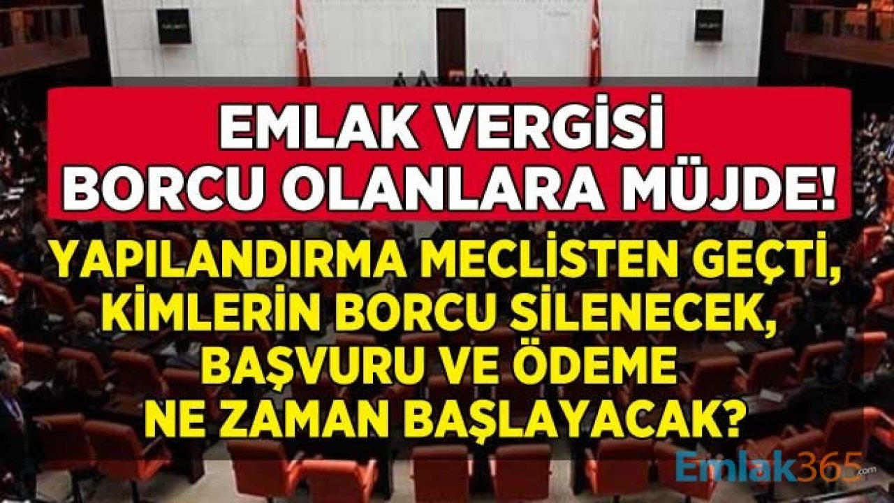 Vergi ve SGK Prim Borcu Yapılandırması Meclisten Geçti! Emlak Vergisi Yapılandırmaya Dahil Mi, Af Gibi Yapılandırma Nasıl Olacak, Başvuru ve Son Ödeme Tarihi Ne Zaman?