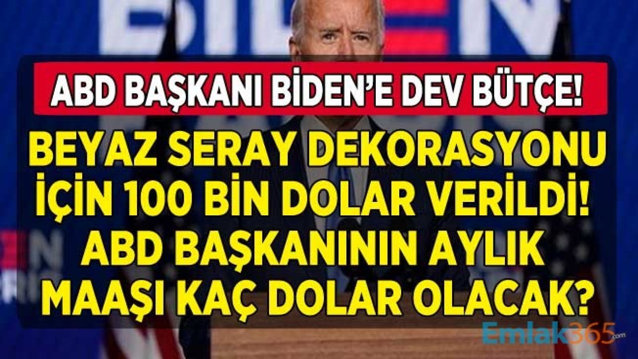 ABD Başkanı Seçilen Biden İçin Dev Bütçe! Beyaz Saray Dekorasyonu İçin 100 Bin Dolar, Aylık 33 Bin Dolar Maaş, 50 Bin Dolarlık Harcama Ödeneği