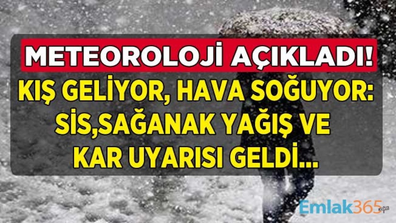 Meteoroloji Genel Müdürlüğü Son Dakika: Kış Geliyor, Sis, Sağanak Yağış ve Kar Uyarısı Geldi! Bu Hafta Hava Durumu Nasıl Olacak?