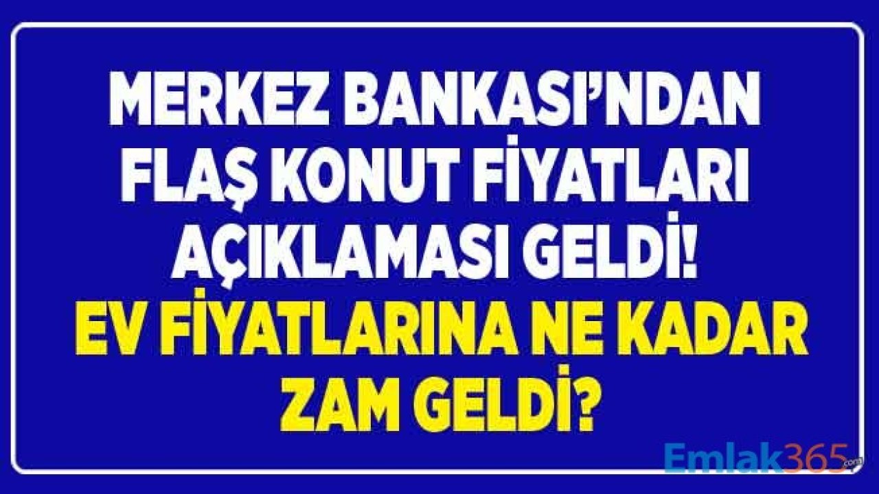 Merkez Bankasından Son Dakika Ev Fiyatları Açıklaması! Konut Fiyat Endeksi Eylül 2020 Raporu Yayımlandı, Evlere Kaç TL Zam Geldi?