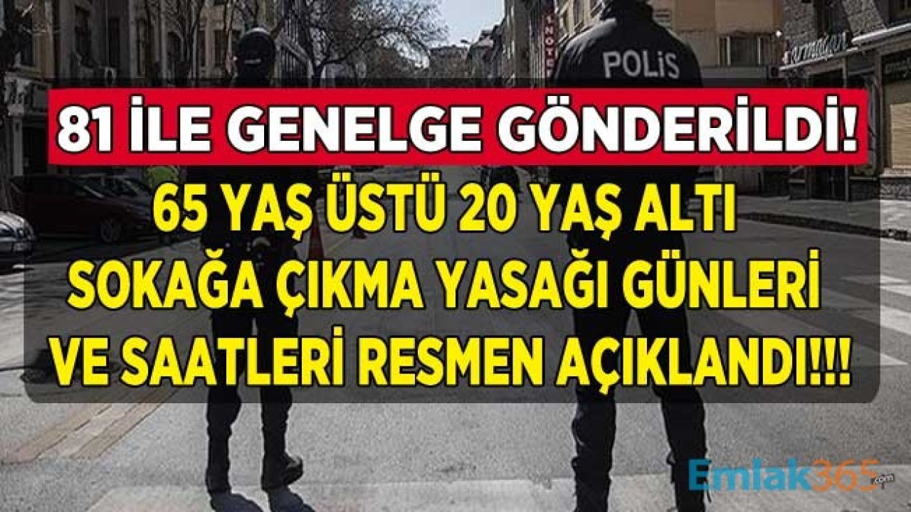 İçişleri Bakanlığı 81 İle Son Dakika Genelgesi Gönderdi: 65 Yaş Üstü, 20 Yaş Altı Sokağa Çıkma Yasağı Ne Zaman Başlıyor, Hangi Günler, Yasak Saatleri Kaç?