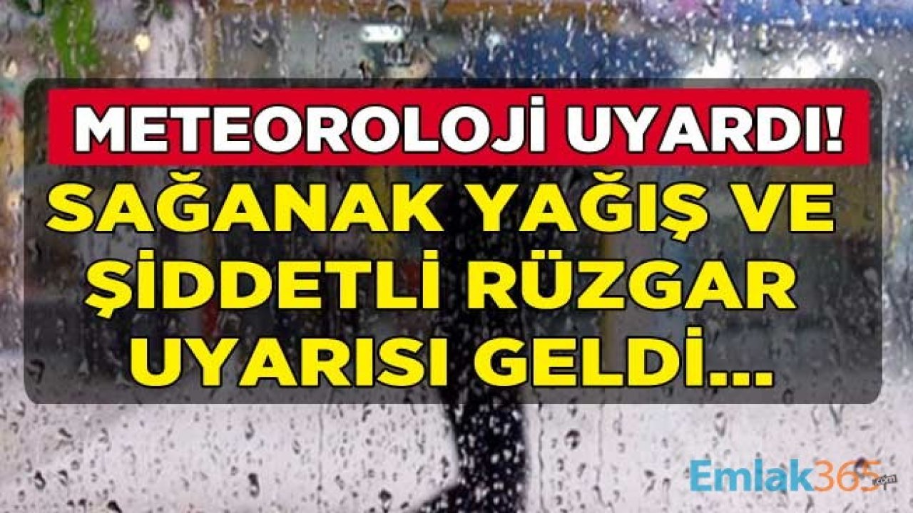 Son Dakika: Meteoroloji Genel Müdürlüğü Kuvvetli Yağış ve Rüzgar Uyarısı Yaptı!