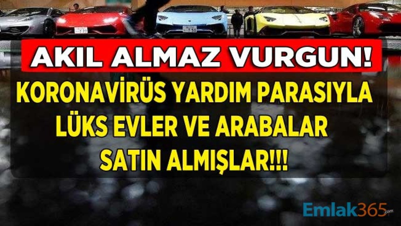 Koronavirüs Destekleri ve Yardım Parası İle Lüks Evler ve Lamborghini Araba Alan Çete Çökertildi!