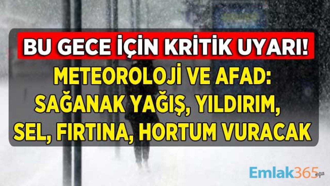 Meteoroloji ve AFAD Uyardı: Bu Gece İtibari İle Çok Sayıda İl İçin Fırtına, Hortum, Sağanak Yağış, Ani Sel, Su Baskını, Yıldırım İkazı Geldi