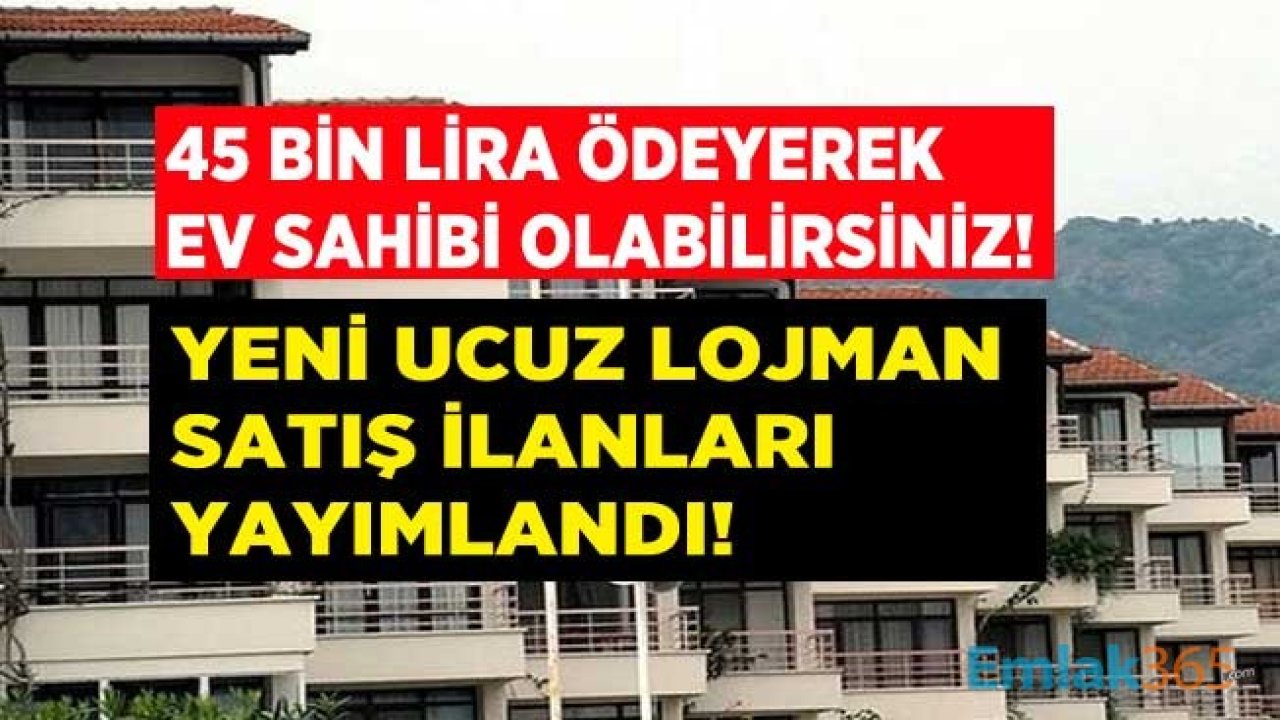 Milli Emlak Yeni Lojman Satışı İlanları Yayımlandı! 45 Bin Liraya Kamu Konutu, Arsa, Dükkan ve İşyeri Satışı Yapılıyor