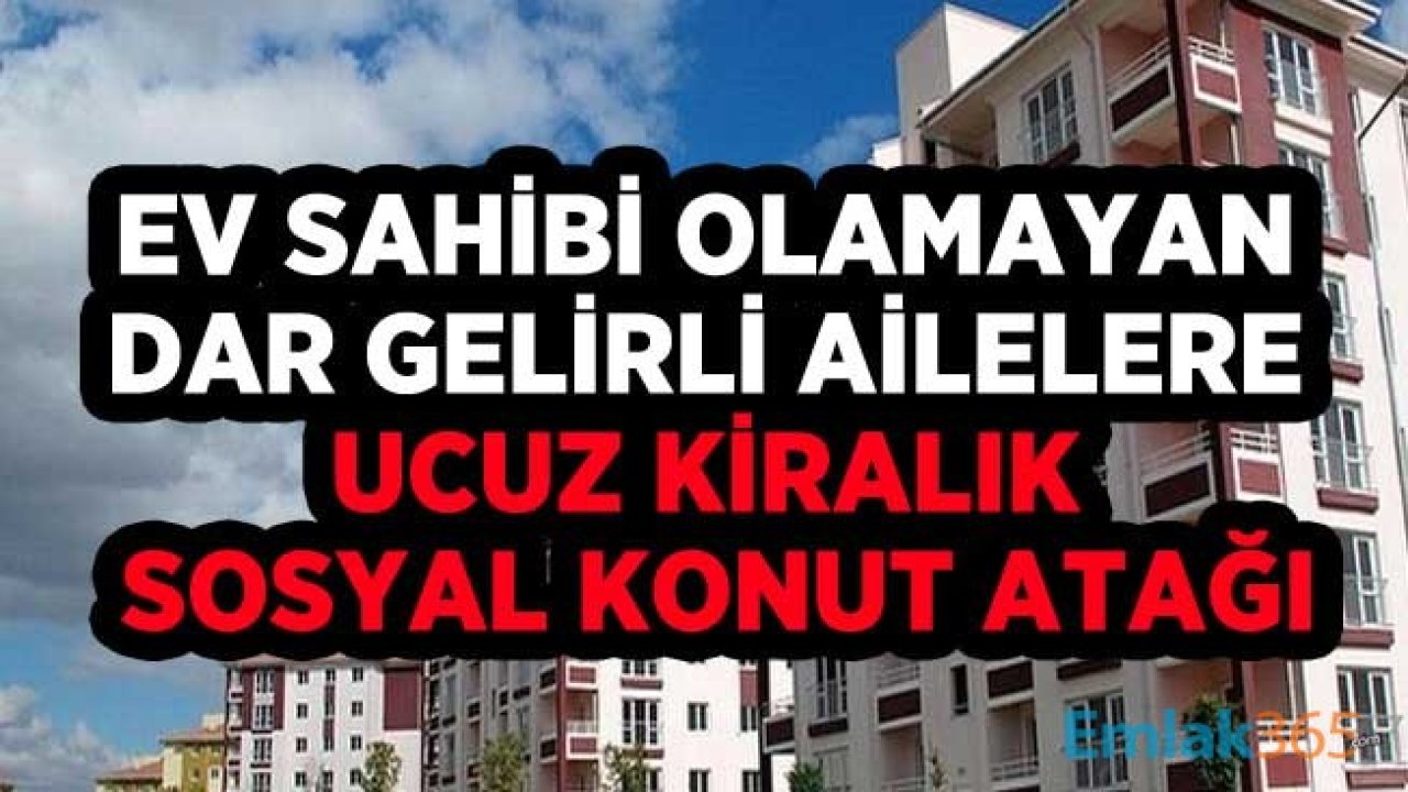 Ev Sahibi Olamayan Dar Gelirli Aileler İçin Ucuz Kiralık Sosyal Konut!