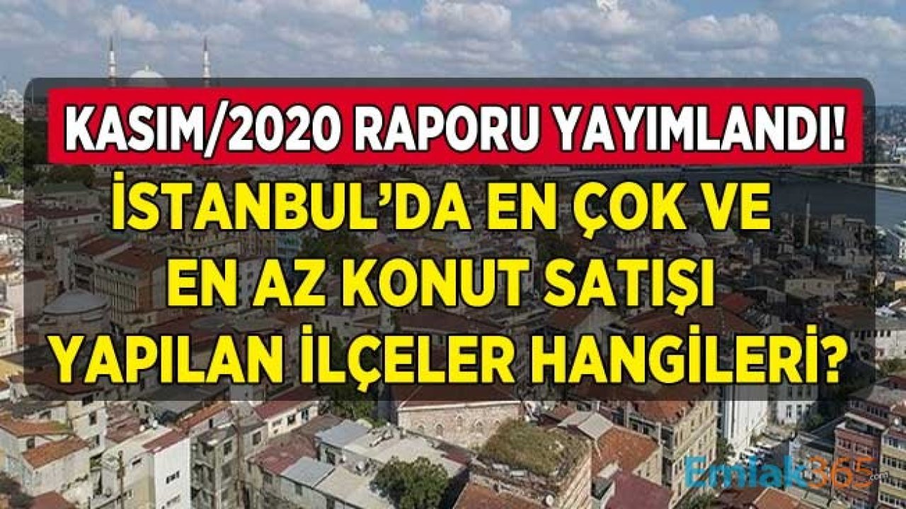 İstanbul'da En Çok Konut Satılan İlçeler Açıklandı!