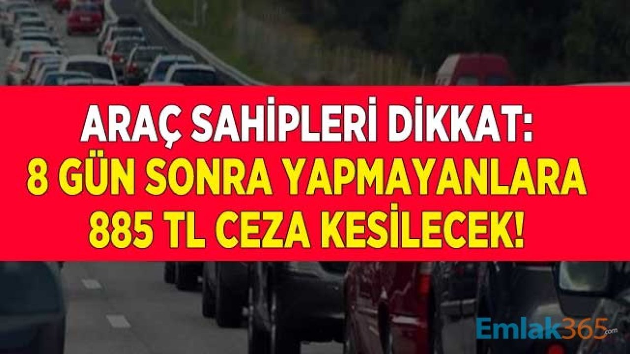 Arabası Olan Herkesi İlgilendiriyor: Araç Sahipleri Dikkat! 8 Gün Sonra Başlayacak, Yapmayana 885 TL Para Cezası Kesilecek