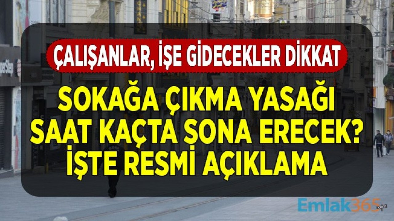 Çalışanlar İşe Gidecekler Dikkat! Sokağa Çıkma Yasağı Ne Zaman Sona Eriyor?