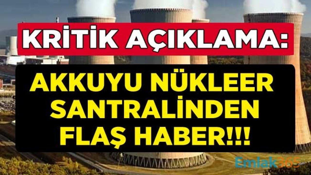 Türkiye'nin İlk Nükleer Santrali Akkuyu NGS İçin Kritik Açıklama Geldi! Ne Zaman Bitecek, Son Durum Ne?