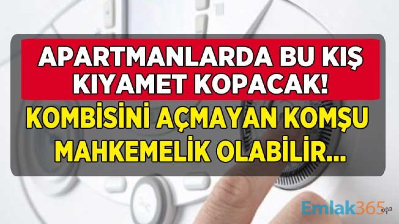 Apartmanda Isınma Sorunu: Kombi ve Kalorifer Yakmayan Alt - Üst Komşu Dava Sebebi!