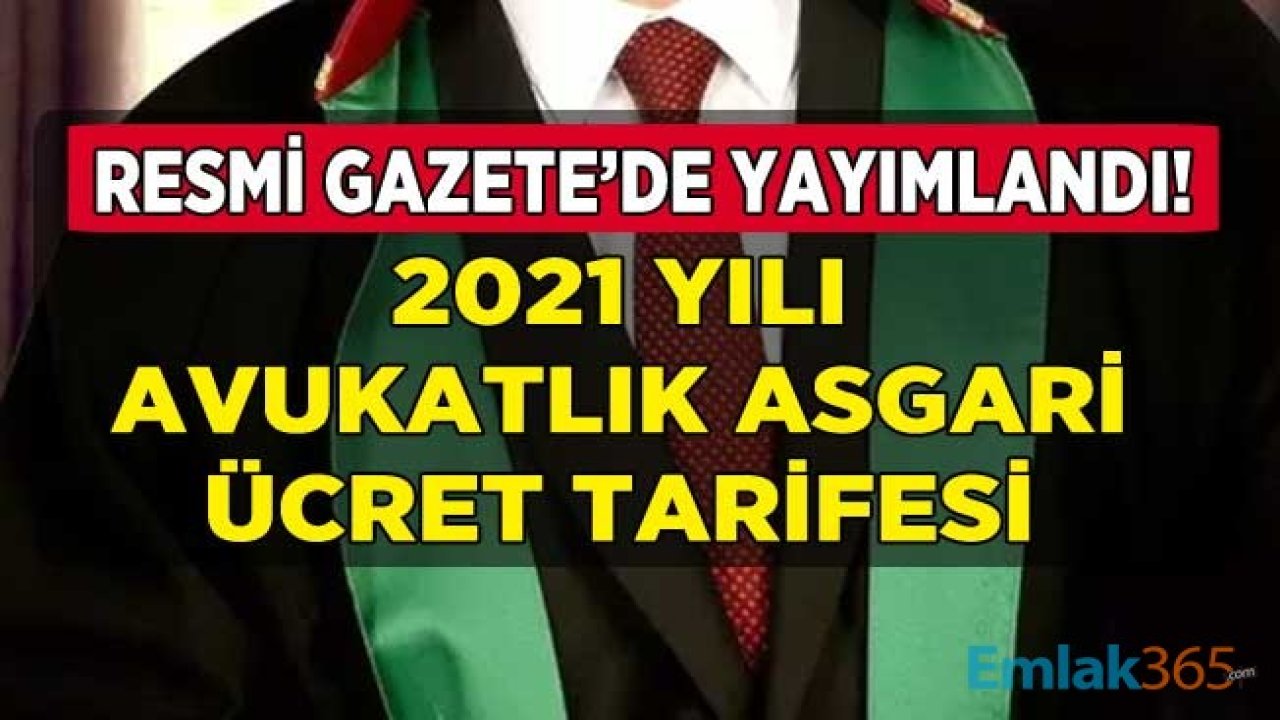 2021 Yılı Avukatlık Asgari Ücret Tarifesi Resmi Gazete'de Yayımlandı! Avukat Ücreti Ne Kadar Olacak?