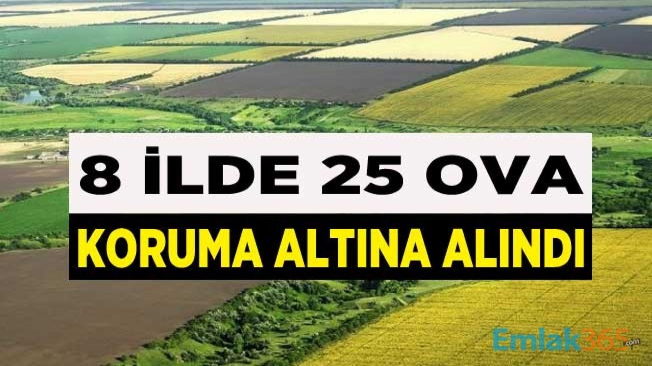 8 Şehirde 25 Ova İçin Büyük Ova Koruma Alanı Kararı Resmi Gazete İle Yayımlandı!