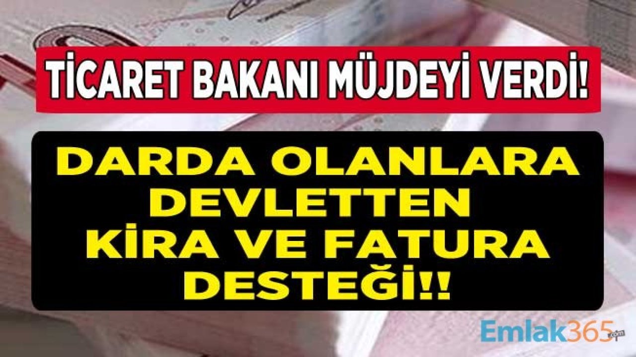 Ticaret Bakanı Pekcan Açıkladı: Darda Olan Esnafa Kira ve Fatura Ödemesi İçin Devletten Hibe Para Desteği Müjdesi Geldi!