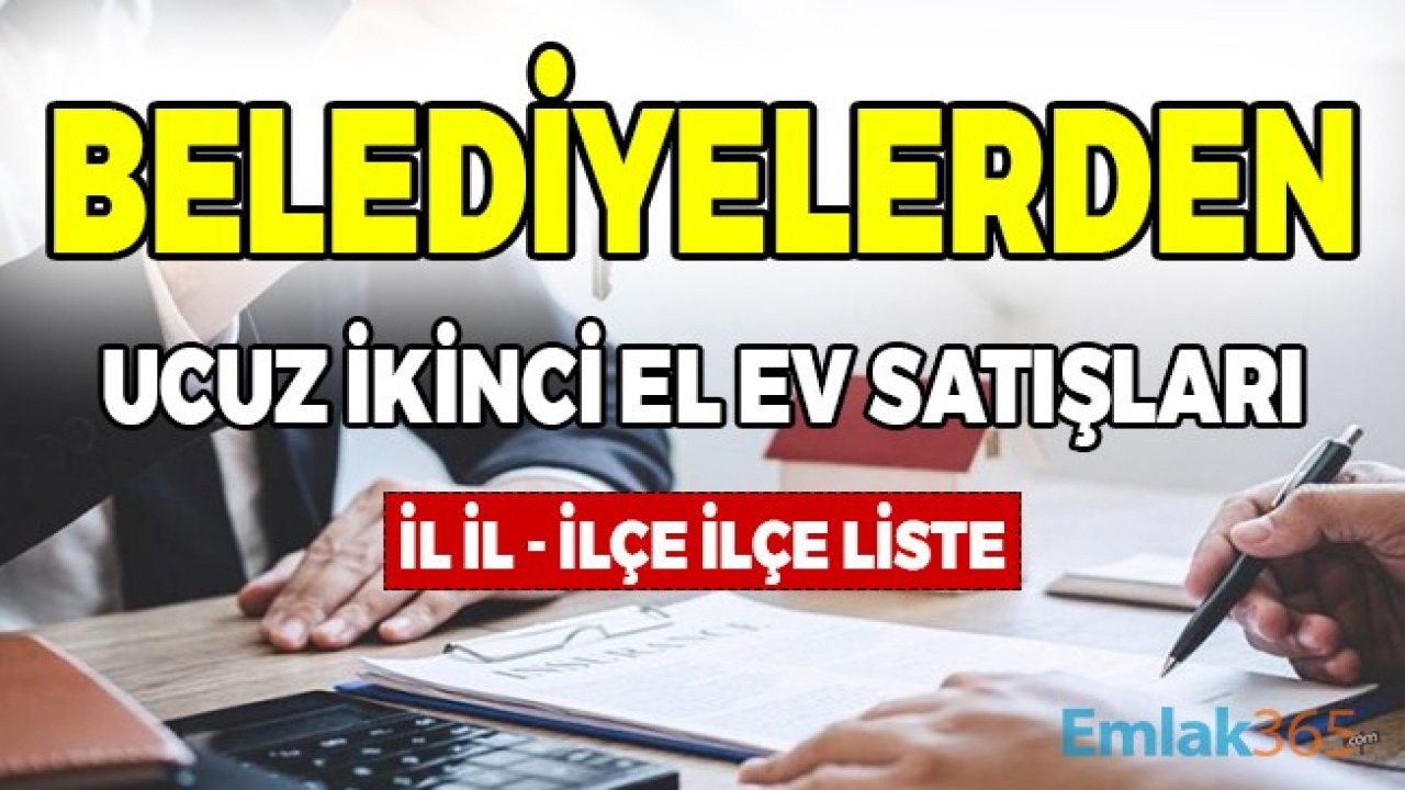 Belediyelerden İkinci El Ucuz Satılık Evler! İl İl - İlçe İlçe Duyurular