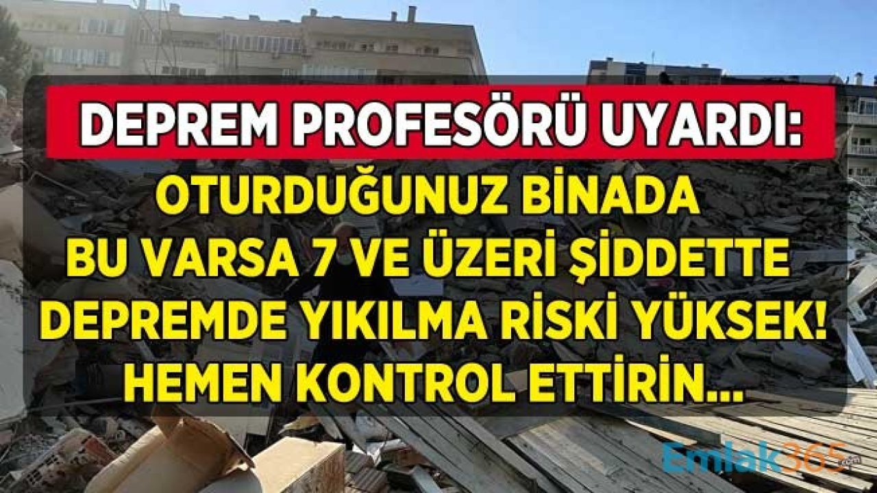 Eski Binalarda Oturanlara Ünlü Profesörden Kritik Deprem Uyarısı! Depremde Hangi Binalar Riskli, Hangi Evler Yıkılmaz?