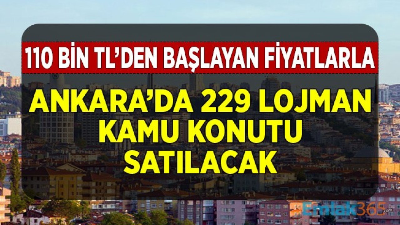 110 Bin TL'den Başlayan Fiyatlarla Ankara'da 229 Lojman, Kamu Konutu Satılacak