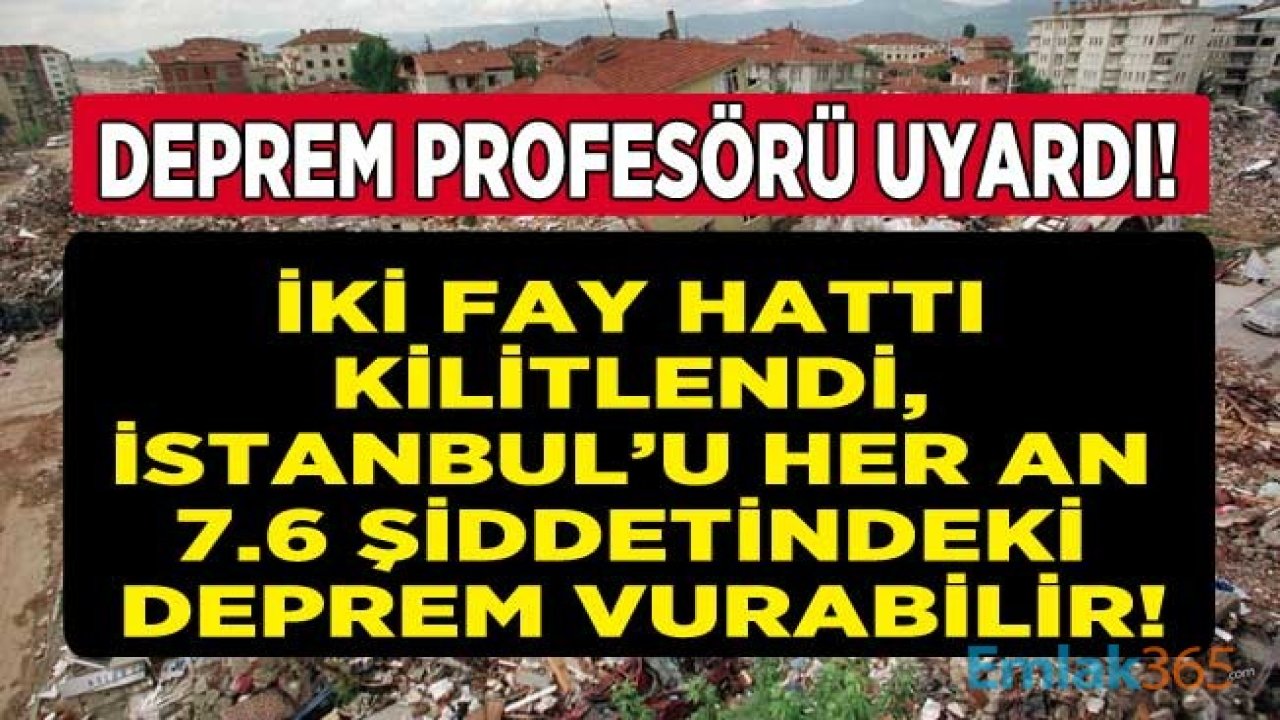 Deprem Profesöründen Korkutan Kritik Açıklama: İki Fay Hattı Kilitlendi, İstanbul'u 7.6 Şiddetindeki Deprem Vurabilir!