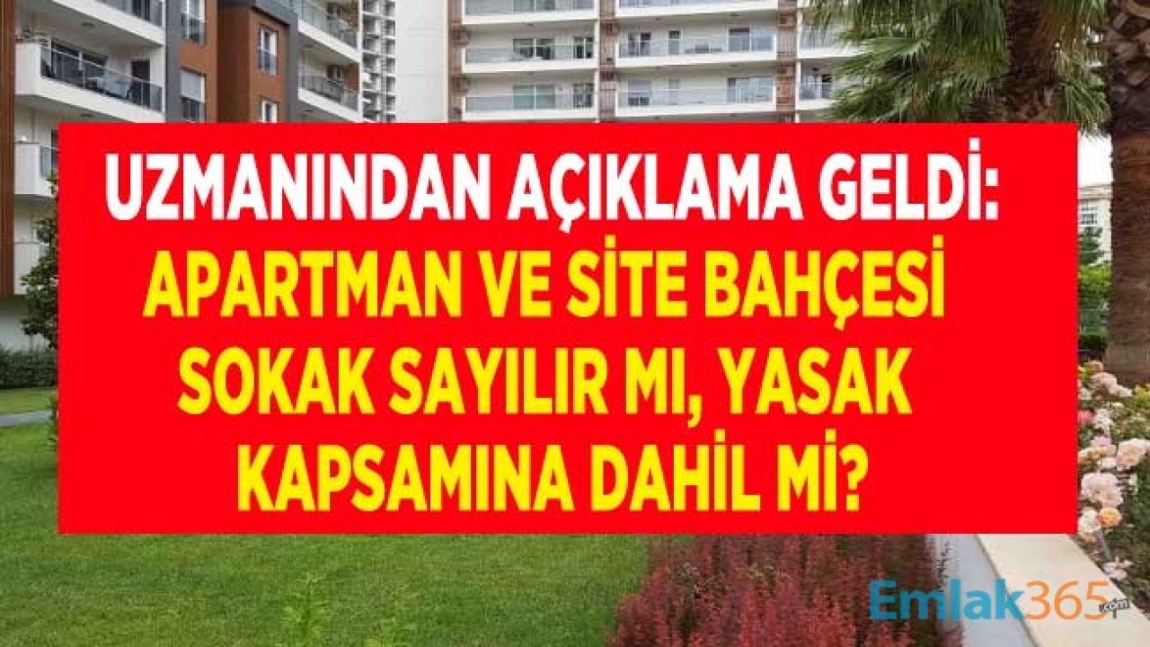 Açıklama Geldi: Apartman ve Site Bahçesi Sokak Sayılır Mı, Sokağa Çıkma Yasağına Dahil Mi?