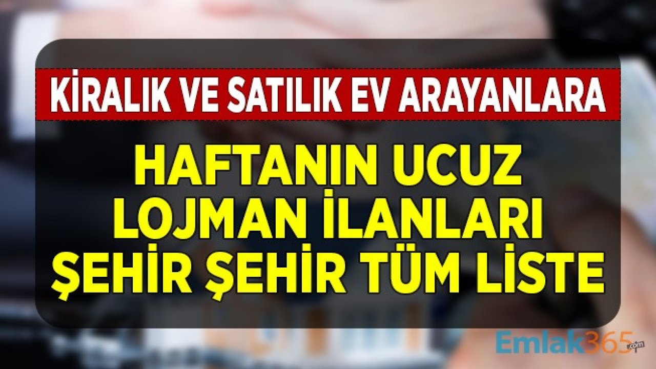 Kiralık ve Satılık Ev Arayanlara Haftanın Ucuz Lojman İlanları