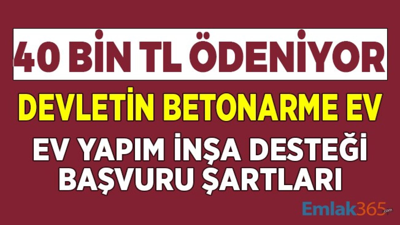 40 Bin TL Ödeniyor! Devletin Betonarme Ev Yapım İnşa Desteği