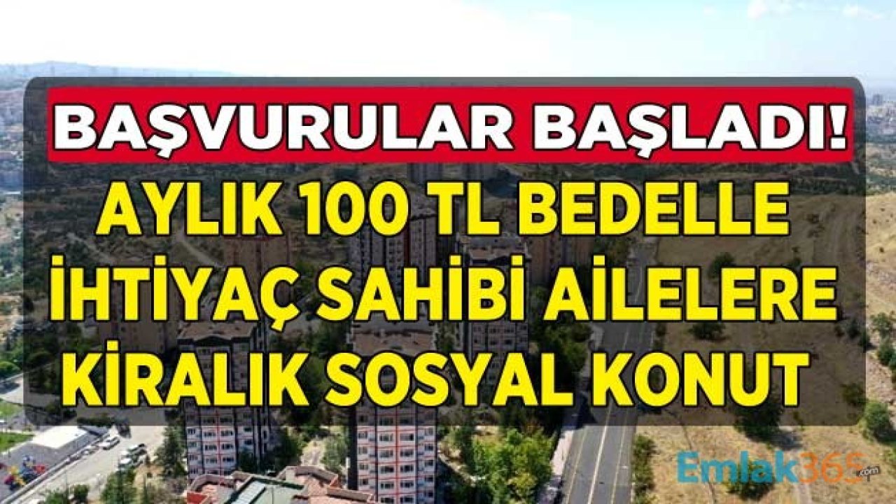 İhtiyaç Sahibi Ailelere Aylık 100 TL Bedelle Kiralık Sosyal Konut Projesi İçin Başvuru Şartları Açıklandı!