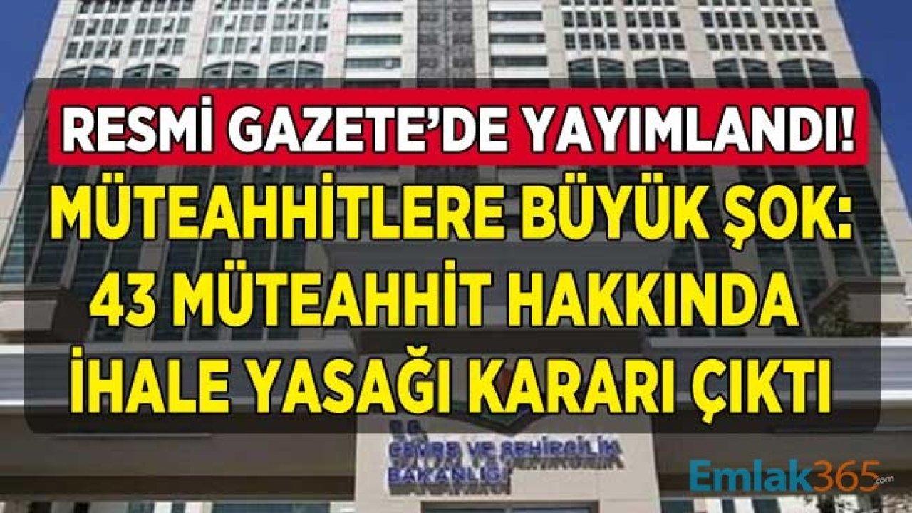 Çevre ve Şehircilik Bakanlığı'ndan Son Dakika Kararı! Tam 42 Müteahhit Hakkında İhalelere Katılmaktan Yasaklama Kararı Çıktı