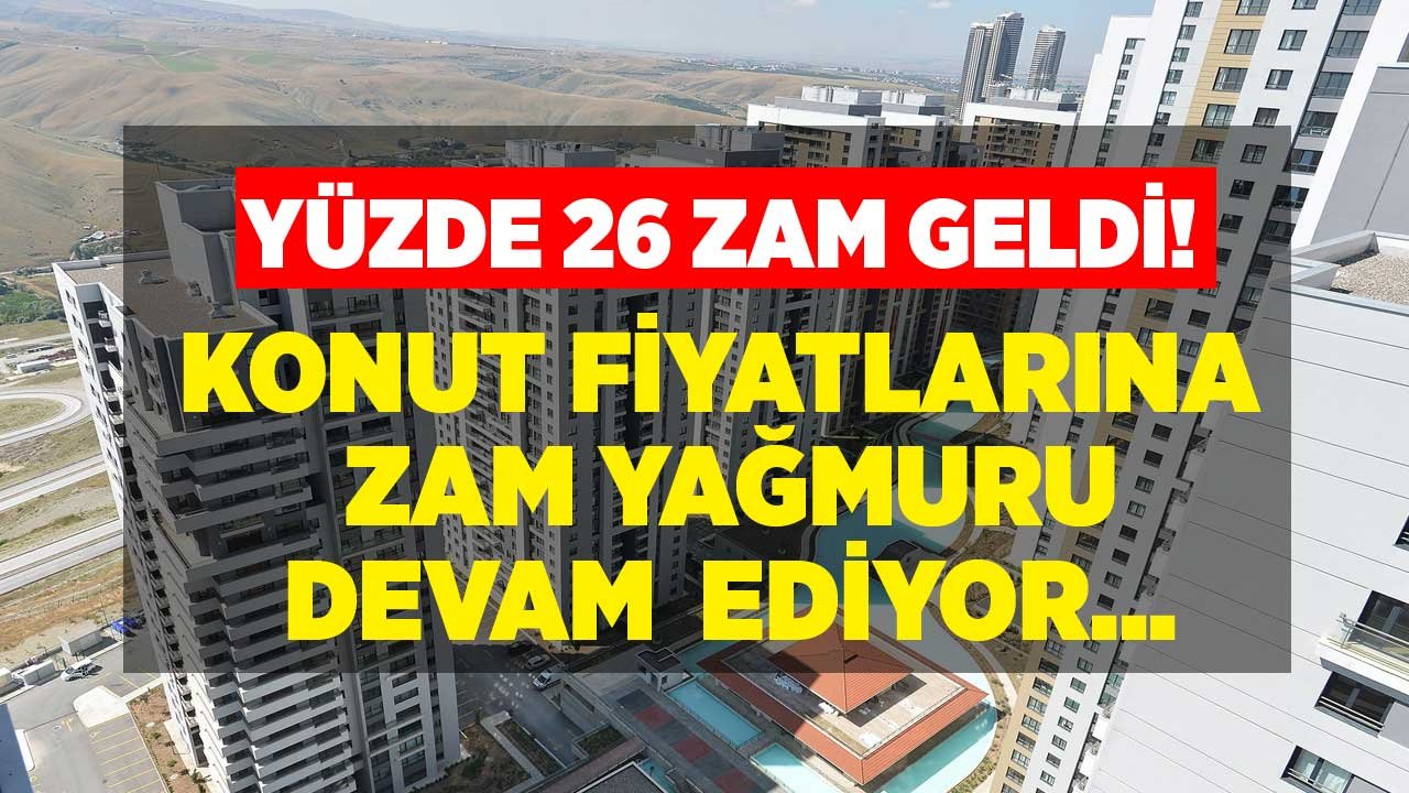 Konut Fiyatlarına Yüzde 26  Zam!