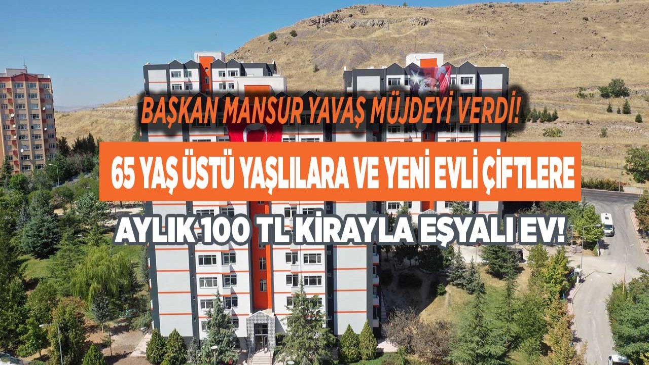 Başkan Yavaş'tan 65 Yaş Üstü Yaşlılara ve Yeni Evli Çiftlere Aylık 100 TL Bedelle Kiralık Sosyal Konut Müjdesi!