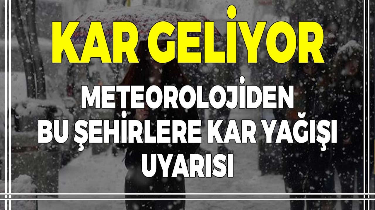 Meteorolojiden İl İl Kar Uyarısı! Karla Karışık Yağmur ve Sağanak Geliyor