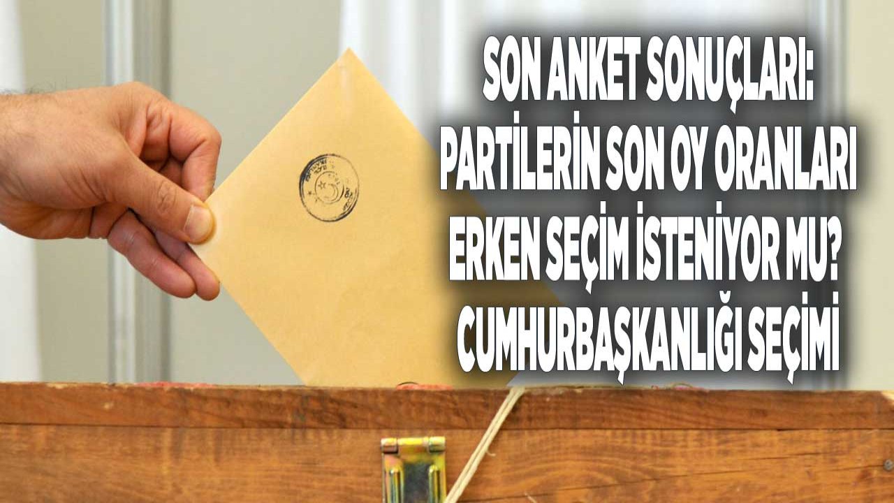 Aralık Ayı Son Anket Sonuçları: Erken Seçim Olacak Mı, Bugün Seçim Olsa Hangi Parti Kazanır, Kim Cumhurbaşkanı Olur Anketi?